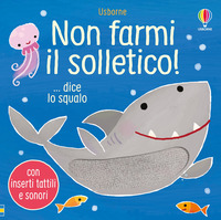 NON FARMI IL SOLLETICO ! - DICE LO SQUALO