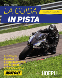 GUIDA IN PISTA - STRATEGIA TECNICA E CONSIGLI PRATICI PER GUIDARE COME I CAMPIONI