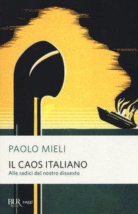 CAOS ITALIANO - ALLE RADICI DEL NOSTRO DISSESTO di MIELI PAOLO