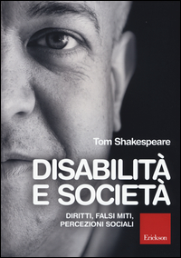 DISABILITA\' E SOCIETA\'. DIRITTI, FALSI MITI, PERCEZIONI SOCIALI