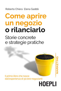 COME APRIRE UN NEGOZIO O RILANCIARLO - STORIE CONCRETE E STRATEGIE PRATICHE