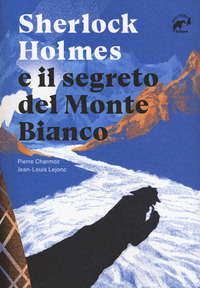 SHERLOCK HOLMES E IL SEGRETO DEL MONTE BIANCO