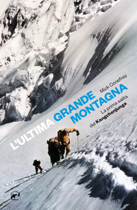 ULTIMA GRANDE MONTAGNA - LA PRIMA SALITA DEL KANGCHENJUNGA