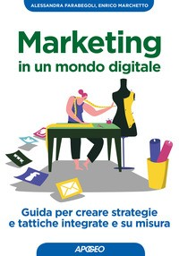 MARKETING IN UN MONDO DIGITALE di FARABEGOLI A. - MARCHETTO E.