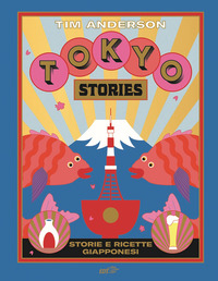 TOKYO STORIES - STORIE E RICETTE GIAPPONESI