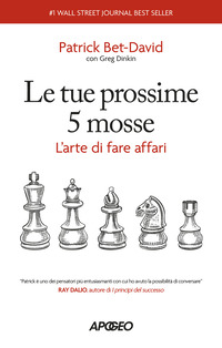 TUE PROSSIME 5 MOSSE - L\'ARTE DI FARE AFFARI