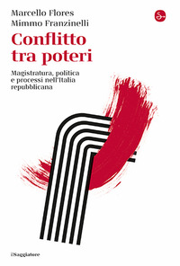 CONFLITTO TRA POTERI - MAGISTRATURA POLITICA E PROCESSI NELL\'ITALIA REPUBBLICANA