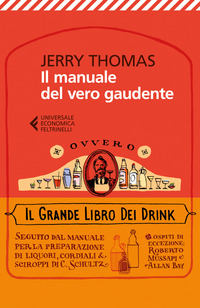 MANUALE DEL VERO GAUDENTE - OVVERO IL GRANDE LIBRO DEI DRINK