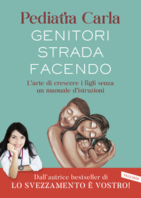 GENITORI STRADA FACENDO - L\'ARTE DI CRESCERE I FIGLI SENZA UN MANUALE D\'ISTRUZIONI