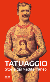 TATUAGGIO - STORIE DAL MEDITERRANEO CATALOGO DELLA MOSTRA MILANO 28 MARZO - 28 LUGLIO 2024