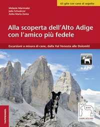 ALLA SCOPERTA DELL\'ALTO ADIGE CON L\'AMICO PIU\' FEDELE - ESCURSIONI A MISURA DI CANE DALLA VAL