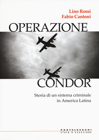 OPERAZIONE CONDOR - STORIA DI UN SISTEMA CRIMINALE IN AMERICA LATINA