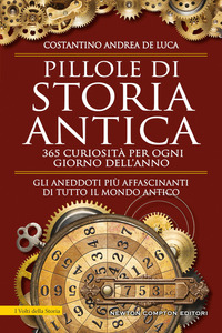 PILLOLE DI STORIA ANTICA - 365 CURIOSITA\' PER OGNI GIORNO DELL\'ANNO