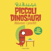 PICCOLI DINOSAURI - ABBASSO I PISELLI ! di BIDDULPH ROB
