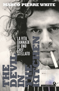 THE DEVIL IN THE KITCHEN - LA VITA DANNATA DI UNO CHEF STELLATO