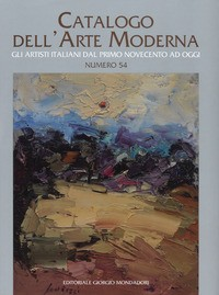 CATALOGO DELL\'ARTE MODERNA 54 - GLI ARTISTI ITALIANI DAL PRIMO NOVENCENTO AD OGGI