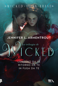 WICKED LA TRILOGIA - LONTANO DA TE - RITORNO DA TE - IN FUGA DA TE