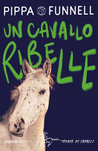 CAVALLO RIBELLE - STORIE DI CAVALLI