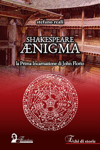 SHAKESPEARE ÆNIGMA - LA PRIMA INCARNAZIONE DI JOHN FLORIO