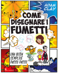 COME DISEGNARE I FUMETTI - UNA GUIDA SEMPLICE PASSO PASSO