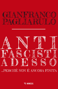 ANTIFASCISTI ADESSO - PERCHE\' NON E\' ANCORA FINITA