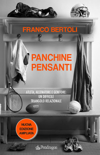 PANCHINE PENSANTI - ATLETA ALLENATORE E GENITORE UN DIFFICILE TRIANGOLO RELAZIONALE