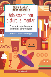 ADOLESCENTI CON DISTURBI ALIMENTARI - PER CAPIRE A AFFRONTARE I DISTURBI DI TUO FIGLIO