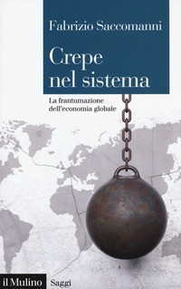 CREPE NEL SISTEMA - LA FRANTUMAZIONE DELL\'ECONOMIA GLOBALE di SACCOMANNI FABRIZIO