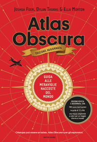 ATLAS OBSCURA - GUIDA ALLE MERAVIGLIE NASCOSTE DEL MONDO