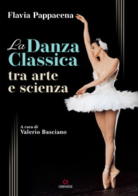 DANZA CLASSICA TRA ARTE E SCIENZA. CON CONT.DIG.