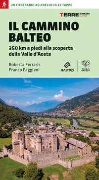 CAMMINO BALTEO - 350 KM A PIEDI ALLA SCOPERTA DELLA VALLE D\'AOSTA