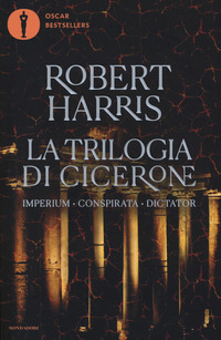 TRILOGIA DI CICERONE - IMPERIUM - CONSPIRATA - DICTATOR