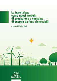 TRANSIZIONE VERSO NUOVI MODELLI DI PRODUZIONE E CONSUMO DI ENERGIA DA FONTI RINNOVABILI