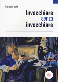 INVECCHIARE SENZA INVECCHIARE