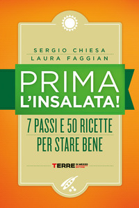 PRIMA L\'INSALATA ! 7 PASSI E 50 RICETTE PER STARE BENE