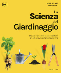 SCIENZA DEL GIARDINAGGIO - SFATARE I FALSI MITI CONOSCERE I FATTI PRENDERSI CURA DEL PROPRIO