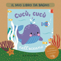 CUCU\' CUCU\' NELL\'OCEANO - IL MIO LIBRO DA BAGNO