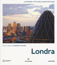 LONDRA - LE GRANDI CITTA\' DELL\'ARCHITETTURA