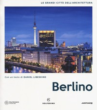 BERLINO - LE GRANDI CITTA\' DELL\'ARCHITETTURA