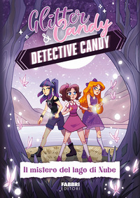 MISTERO DEL LAGO DI NUBE - DETECTIVE CANDY GLITTER AND CANDY