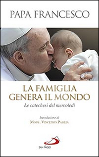 FAMIGLIA GENERA IL MONDO - LA CATECHESI DEL MERCOLEDI\'