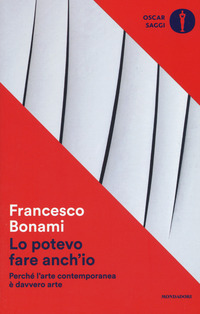 LO POTEVO FARE ANCH\'IO - PERCHE\' L\'ARTE CONTEMPORANEA E\' DAVVERO ARTE