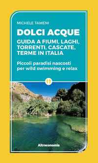 DOLCI ACQUE - GUIDA A FIUMI LAGHI TORRENTI CASCATE TERME IN ITALIA