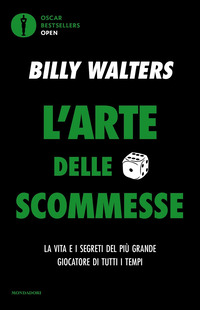 ARTE DELLE SCOMMESSE - LA VITA E I SEGRETI DEL PIU\' GRANDE GIOCATORE DI TUTTI I TEMPI