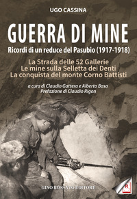 GUERRA DI MINE - RICORDI DI UN REDUCE DEL PASUBIO 1917-1918 - LA STRADA DELLE 52 GALLERIE