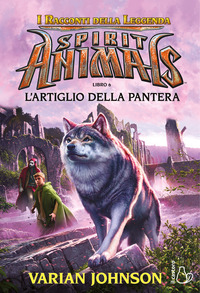 SPIRIT ANIMALS I RACCONTI DELLA LEGGENDA 6 - L\'ARTIGLIO DELLA PANTERA