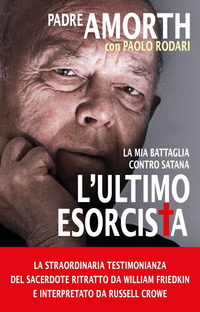 ULTIMO ESORCISTA - LA MIA BATTAGLIA CONTRO SATANA