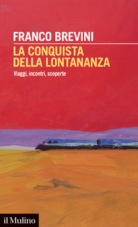 CONQUISTA DELLA LONTANANZA - VIAGGI INCONTRI SCOPERTE