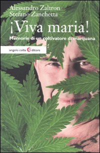 VIVA MARIA - MEMORIE DI UN COLTIVATORE DI MARIJUANA