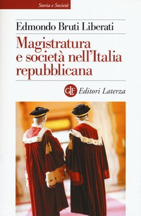 MAGISTRATURA E SOCIETA\' NELL\'ITALIA REPUBBLICANA di BRUTI LIBERERATI EDMONDO